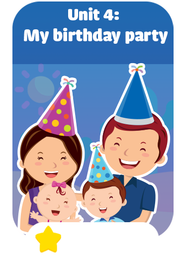 Unit 4: My birthday party