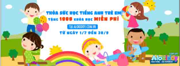 THỎA SỨC HỌC HÈ – TẶNG BÉ 1000 KHÓA HỌC TIẾNG ANH MIỄN PHÍ